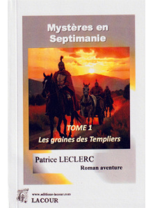 achat-livre-mystres_en_septimanie-tome_1-les_graines_des_templiers-patrice_leclerc-roman_aventure-lacour-oll