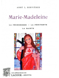 achat-livre-marie-madeleine-la_pcheresse-la_pnitente-la_sainte-abb_l__servires-ditions_lacour-oll