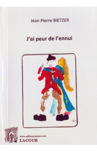achat-livre-jai_peur_de_lennui-jean-pierre_bietzer-meuse-roman-lacour-oll-nmes