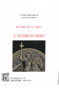 achat-livre-au_pied_de_la_croix_de_saint-guilhem-du-dsert-abb_beaumelle-hrault-reprint-diteur-lacour-oll