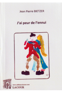 achat-livre-jai_peur_de_lennui-jean-pierre_bietzer-meuse-roman-lacour-oll-nmes