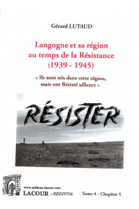 achat-livre-langogne_au_temps_de_la_rsistance-1939-1945-tome_4-rsister-grard_lutaud-lozre-lacour-oll-nmes