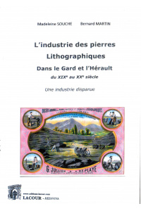 achat-livre-lindustrie_des_pierres_lithographiques_dans_le_gard_et_lhrault_du_xixme_au_xxme_sicle-madeleine_souche-bernard_martin-ditions_lacour-oll