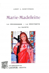 achat-livre-marie-madeleine-la_pcheresse-la_pnitente-la_sainte-abb_l__servires-ditions_lacour-oll
