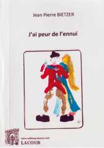 achat-livre-jai_peur_de_lennui-jean-pierre_bietzer-meuse-roman-lacour-oll-nmes