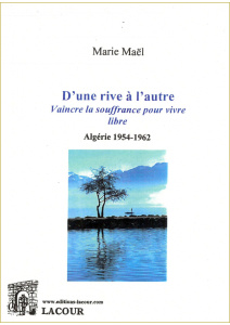 achat-livre-dune_rive__lautre-algrie-1954-1962-marie_mal-rcit-ditions_lacour-oll