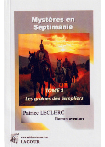 achat-livre-mystres_en_septimanie-tome_1-les_graines_des_templiers-patrice_leclerc-roman_aventure-lacour-oll