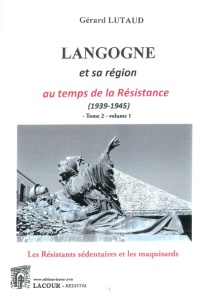 achat-livre-langogne_et_sa_rgion-au_temps_de_la_rsistance-tome_2_volume_1-maquisards_et_rsistants_sdentaires-lacour-oll-nimes
