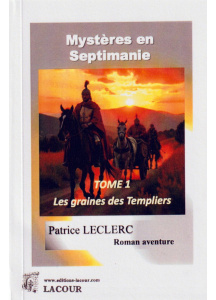 achat-livre-mystres_en_septimanie-tome_1-les_graines_des_templiers-patrice_leclerc-roman_aventure-lacour-oll