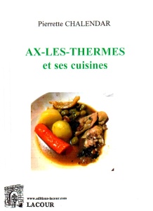 achat-livre-ax-les-thermes_et_ses_cuisine-pierrette_chalendar-arige-lacour-oll-diteur