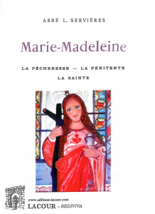 achat-livre-marie-madeleine-la_pcheresse-la_pnitente-la_sainte-abb_l__servires-ditions_lacour-oll
