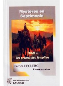 achat-livre-mystres_en_septimanie-tome_1-les_graines_des_templiers-patrice_leclerc-roman_aventure-lacour-oll
