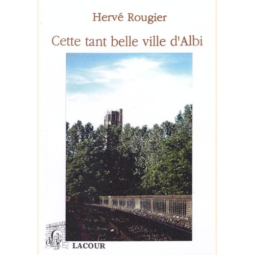 1427888849_livre.cette.tant.belle.ville.d.albi.herve.rougier.tarn.editions.lacour.olle