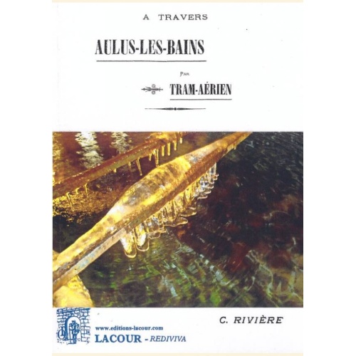 1453745170_livre.a.travers.aulus.les.bains.par.tram.aerien.c.riviere.ariege.editions.lacour.olle