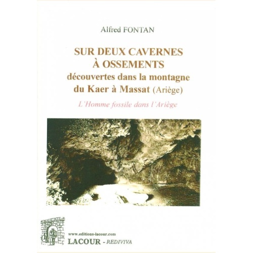 1550337884_livre.sur.deux.cavernes.a.ossements.decouvertes.dans.la.montagne.du.kaer.a.massat.alfred.fontan.ariege.editions.lacour.olle