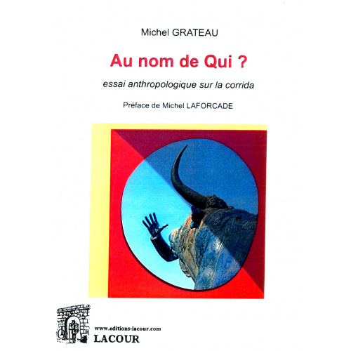 achat-livre-au_nom_de_qui-michel_grateau-essai_anthropologique_sur_la_corrida-lacour-oll-nimes