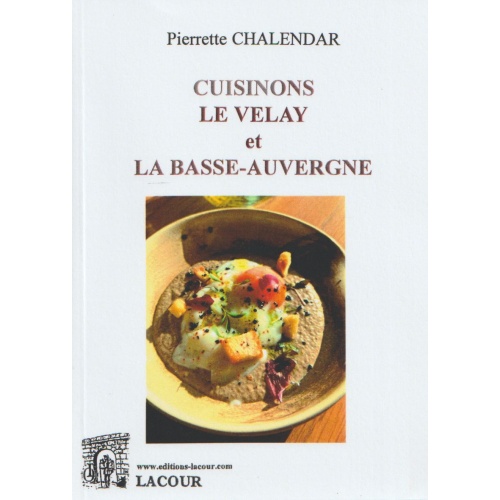 achat-livre-cuisinons_le_velay_et_la_basse-auvergne-pierrette_chalendar-recettes_de_cuisine-lacour-oll-diteur-nmes