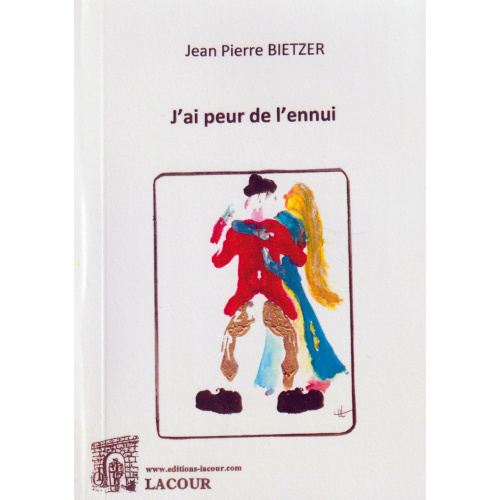 achat-livre-jai_peur_de_lennui-jean-pierre_bietzer-meuse-roman-lacour-oll-nmes