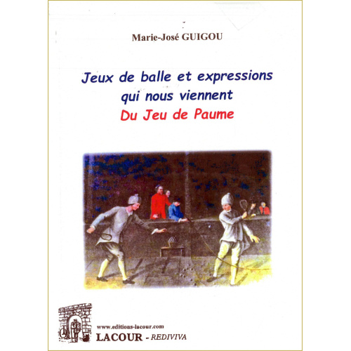 achat-livre-jeux_de_balle_et_expressions_qui_nous_viennent_du_jeu_de_paume-marie-jos_guigou-lacour-oll-diteur