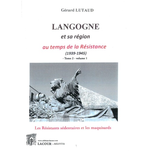 achat-livre-langogne_et_sa_rgion-au_temps_de_la_rsistance-tome_2_volume_1-maquisards_et_rsistants_sdentaires-lacour-oll-nimes