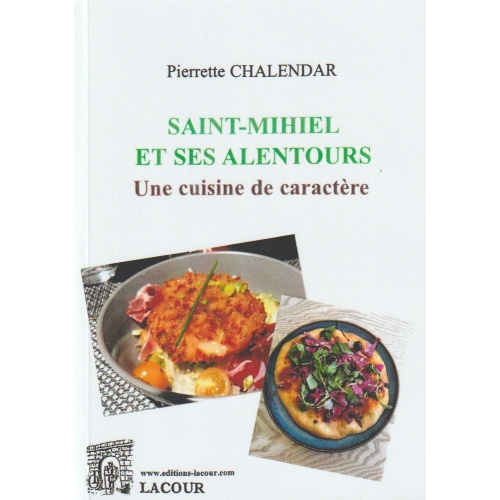 achat-livre-saint-mihiel-_et_ses_alentours-une_cuisine_de_caractre-pierrette_chalendat-meuse-lacour-oll-diteur