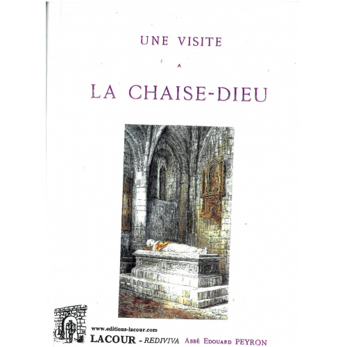 achat-livre-une_visite__la_chaise-dieu-abb_douard_peyron-haute-loire-ditions_lacour-olle